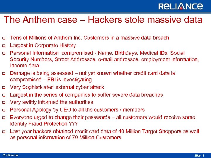 The Anthem case – Hackers stole massive data q q q q q Tens