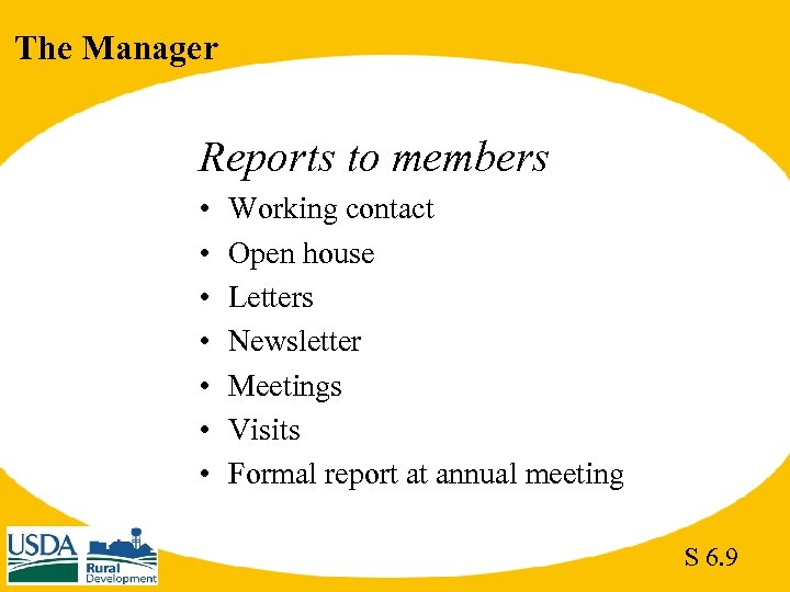The Manager Reports to members • • Working contact Open house Letters Newsletter Meetings