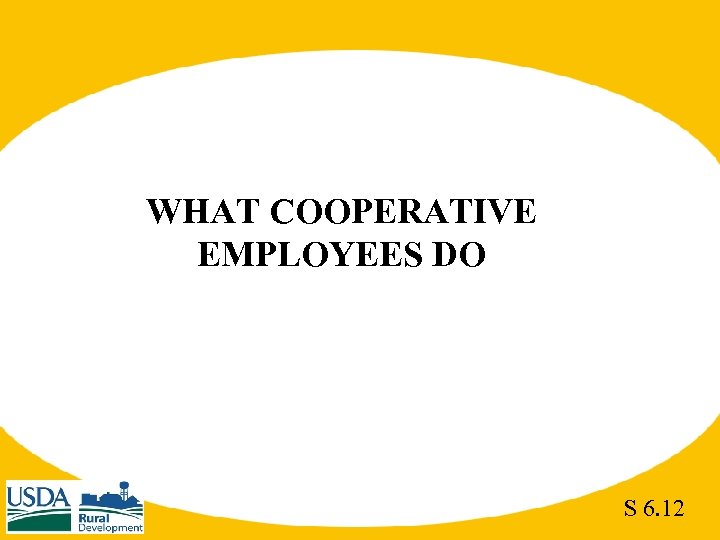 WHAT COOPERATIVE EMPLOYEES DO S 6. 12 
