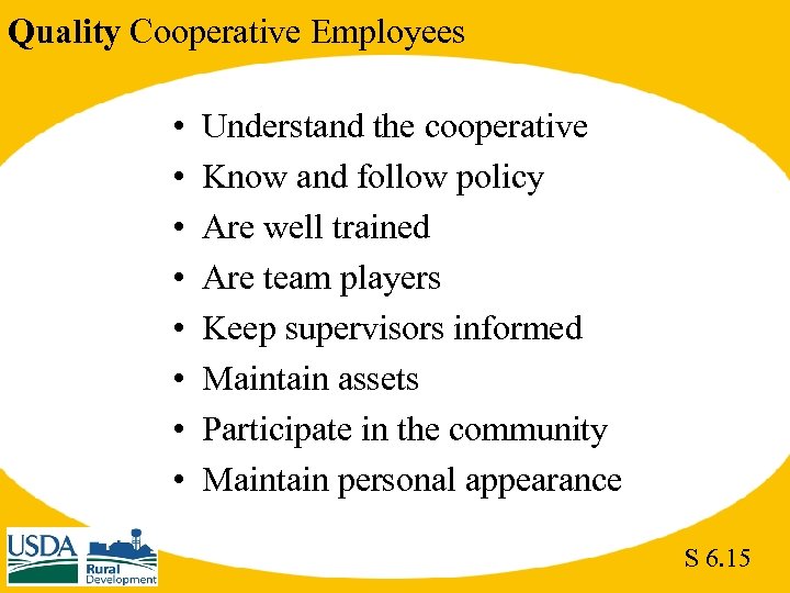 Quality Cooperative Employees • • Understand the cooperative Know and follow policy Are well