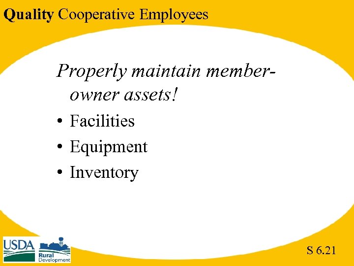 Quality Cooperative Employees Properly maintain memberowner assets! • Facilities • Equipment • Inventory S