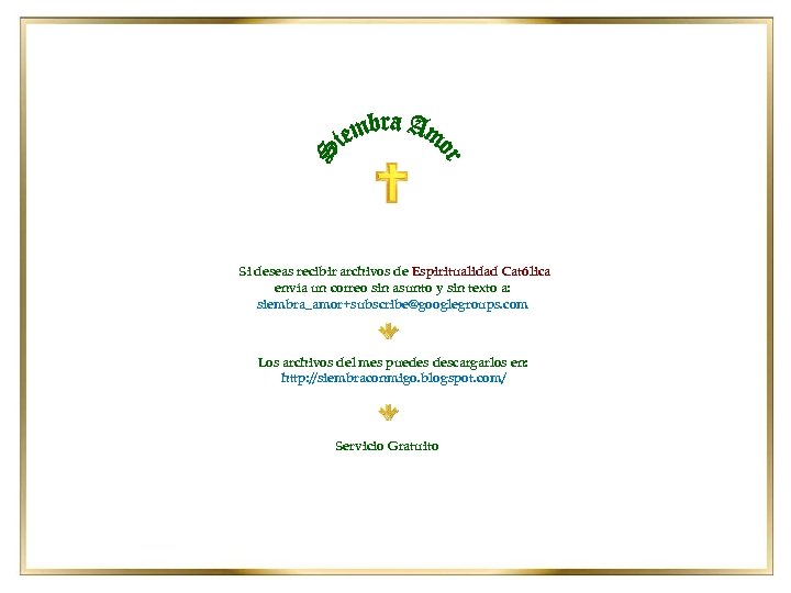 Si deseas recibir archivos de Espiritualidad Católica envía un correo sin asunto y sin