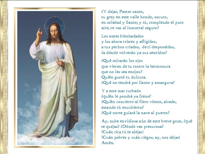 ¿Y dejas, Pastor santo, tu grey en este valle hondo, oscuro, en soledad y