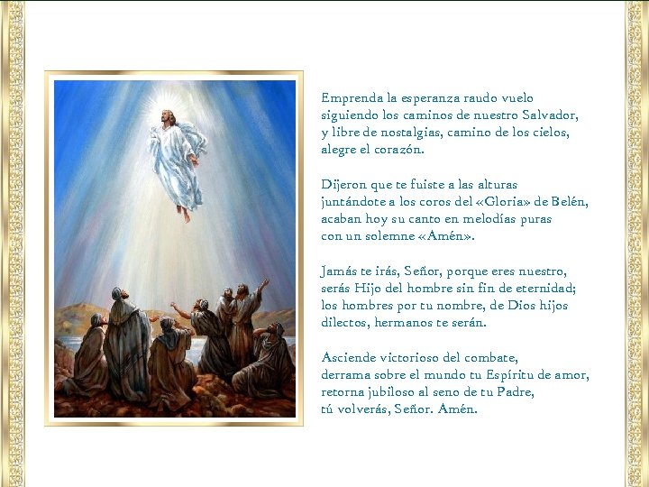 Emprenda la esperanza raudo vuelo siguiendo los caminos de nuestro Salvador, y libre de