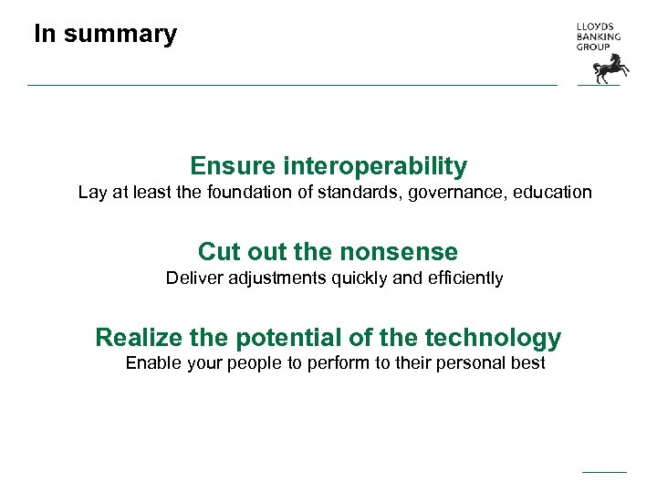 In summary Ensure interoperability Lay at least the foundation of standards, governance, education Cut