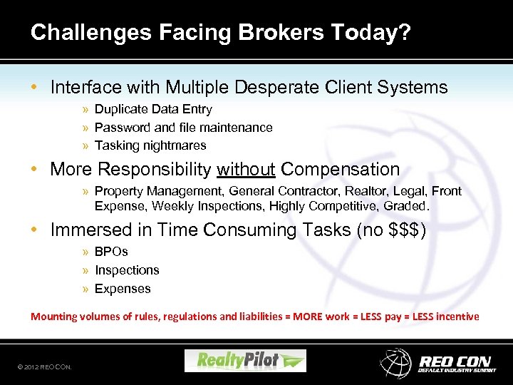 Challenges Facing Brokers Today? • Interface with Multiple Desperate Client Systems » Duplicate Data