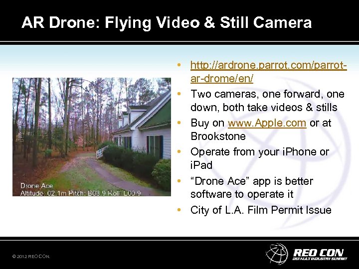 AR Drone: Flying Video & Still Camera • http: //ardrone. parrot. com/parrotar-drome/en/ • Two