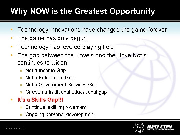 Why NOW is the Greatest Opportunity • • Technology innovations have changed the game