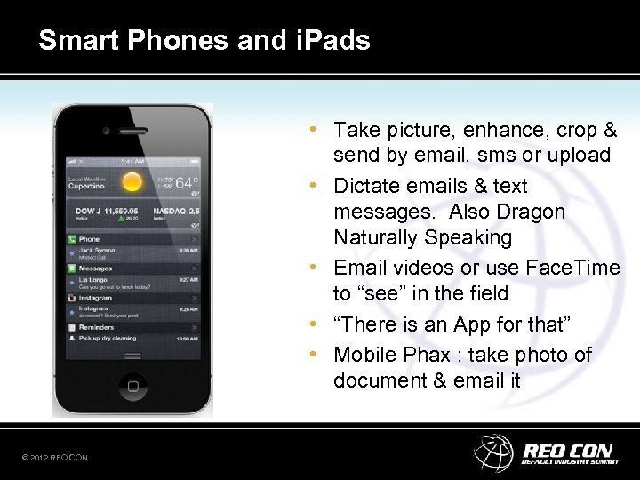Smart Phones and i. Pads • Take picture, enhance, crop & send by email,