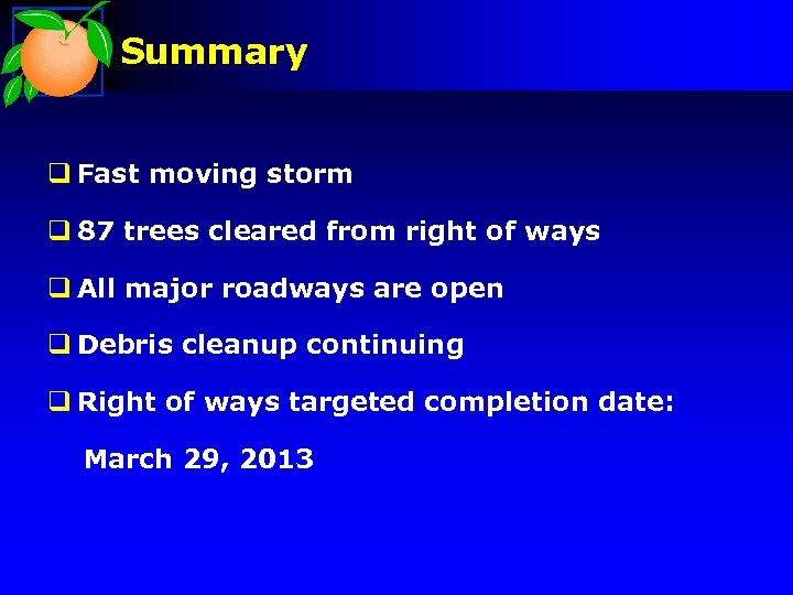 Summary q Fast moving storm q 87 trees cleared from right of ways q