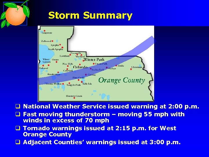 Storm Summary q National Weather Service issued warning at 2: 00 p. m. q