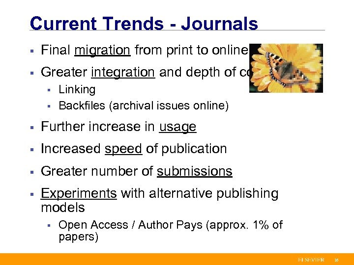 Current Trends - Journals § Final migration from print to online § Greater integration