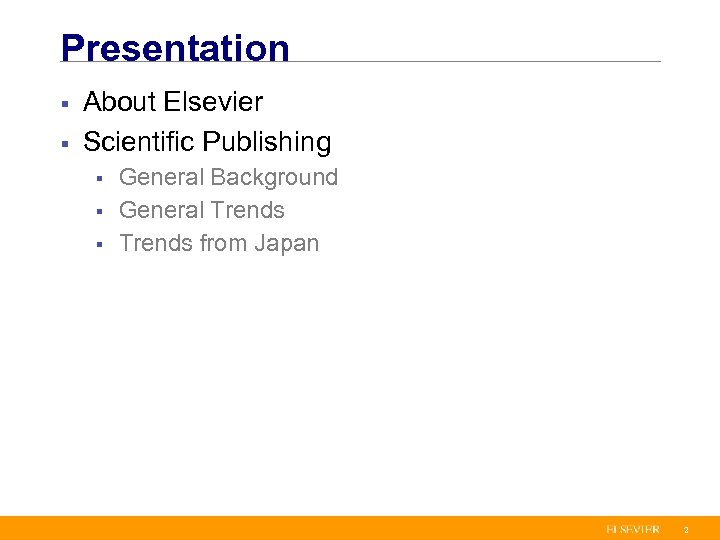 Presentation § § About Elsevier Scientific Publishing § § § General Background General Trends
