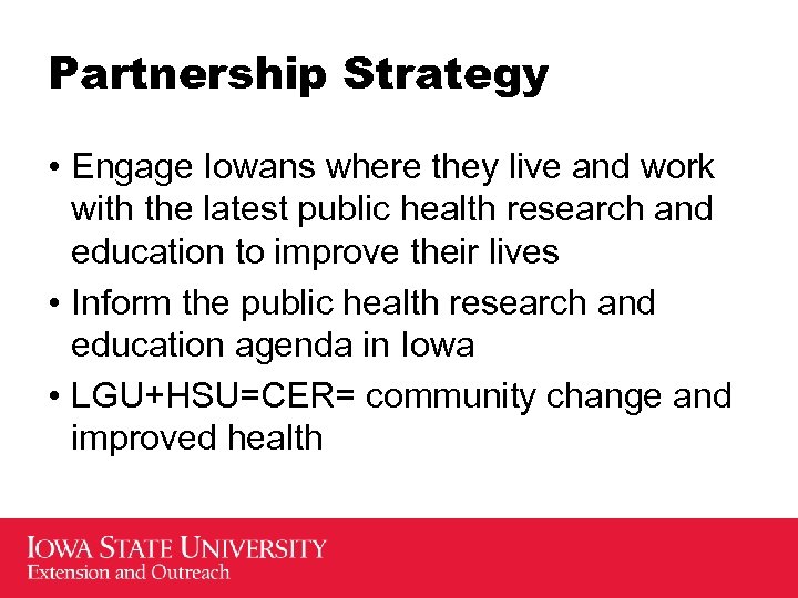 Partnership Strategy • Engage Iowans where they live and work with the latest public