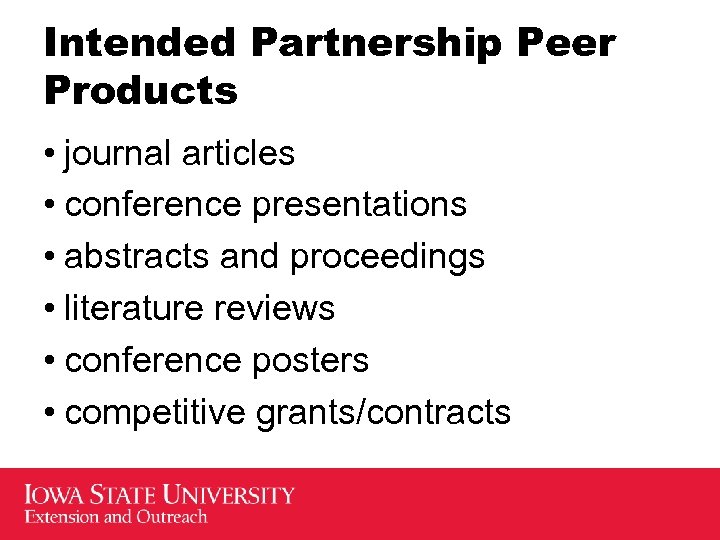 Intended Partnership Peer Products • journal articles • conference presentations • abstracts and proceedings
