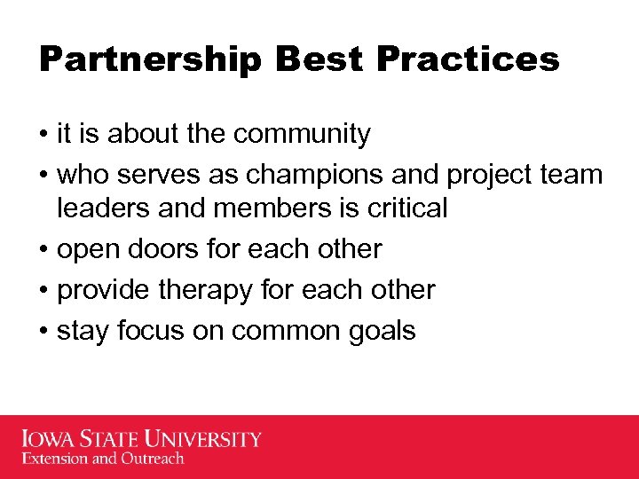 Partnership Best Practices • it is about the community • who serves as champions