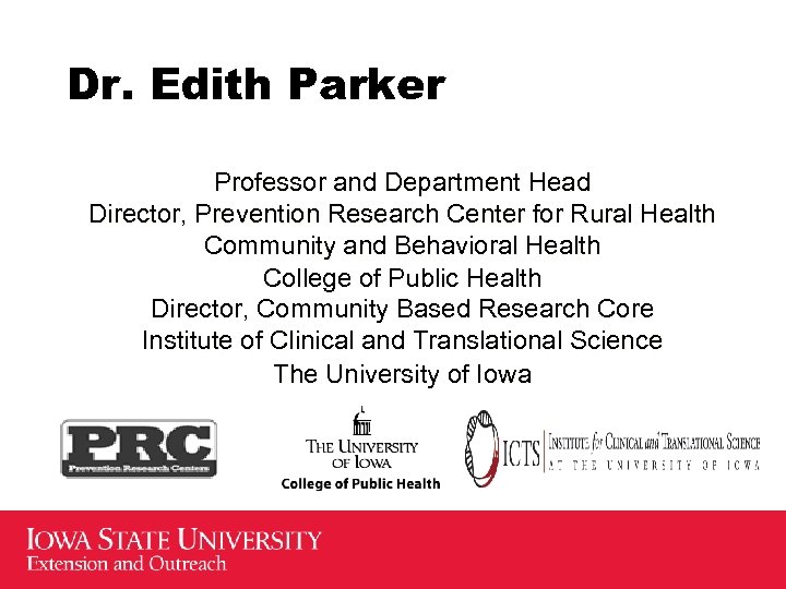 Dr. Edith Parker Professor and Department Head Director, Prevention Research Center for Rural Health