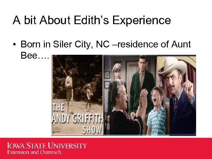 A bit About Edith’s Experience • Born in Siler City, NC –residence of Aunt