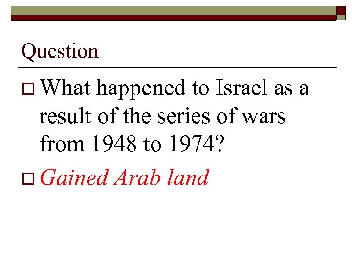 Question o What happened to Israel as a result of the series of wars