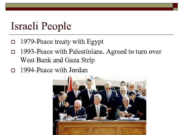 Israeli People o o o 1979 -Peace treaty with Egypt 1993 -Peace with Palestinians.