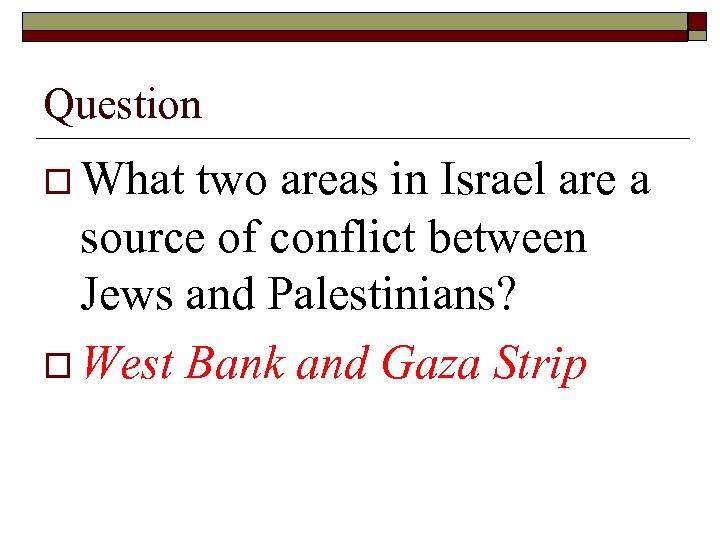 Question o What two areas in Israel are a source of conflict between Jews