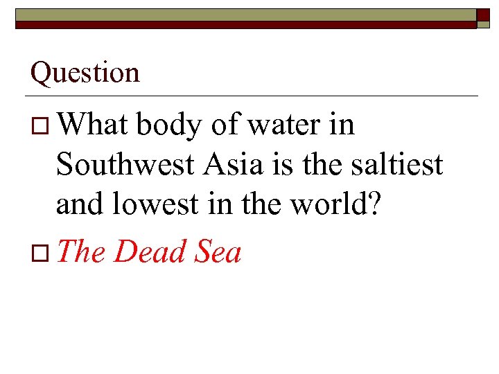 Question o What body of water in Southwest Asia is the saltiest and lowest