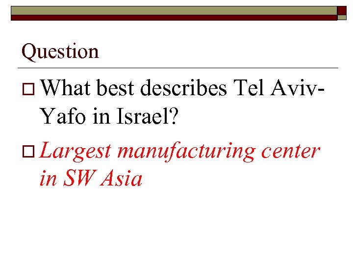 Question o What best describes Tel Aviv. Yafo in Israel? o Largest manufacturing center