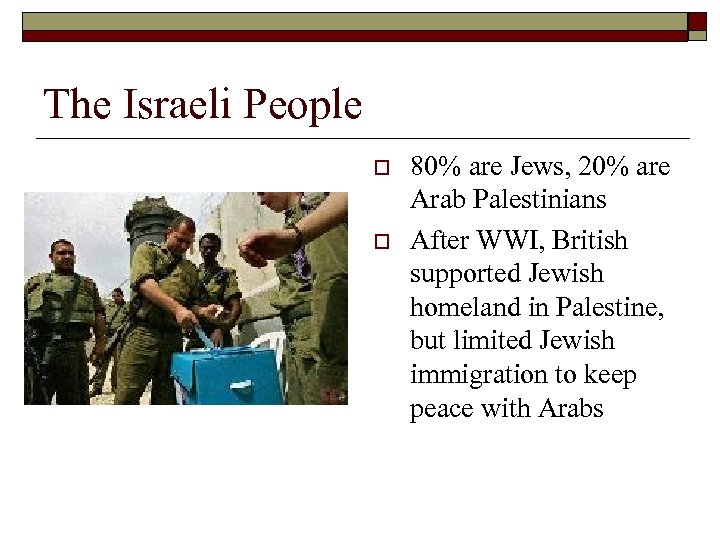 The Israeli People o o 80% are Jews, 20% are Arab Palestinians After WWI,