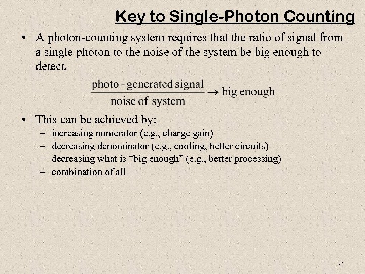 Key to Single-Photon Counting • A photon-counting system requires that the ratio of signal