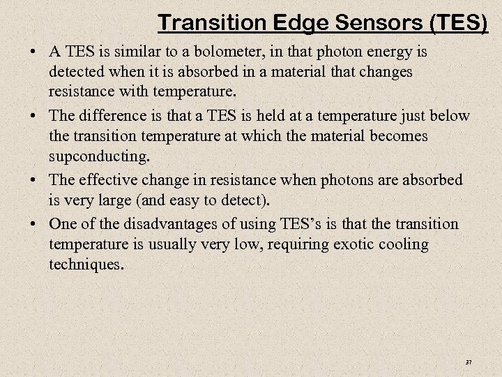 Transition Edge Sensors (TES) • A TES is similar to a bolometer, in that