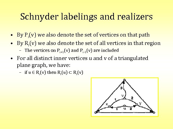 Schnyder labelings and realizers • By Pi(v) we also denote the set of vertices