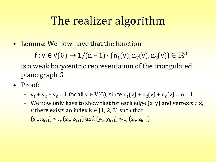 The realizer algorithm • Lemma: We now have that the function f : v