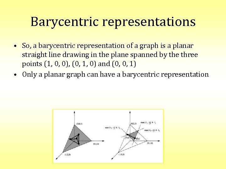 Barycentric representations • So, a barycentric representation of a graph is a planar straight