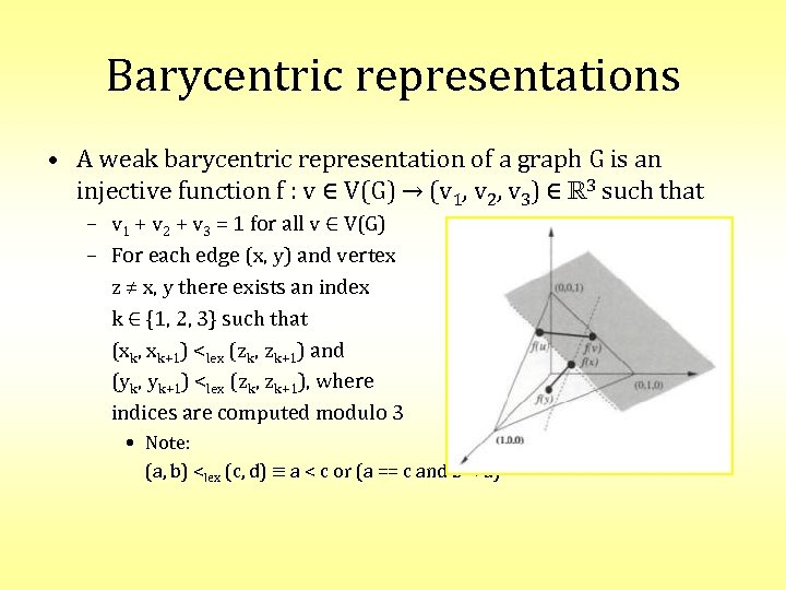 Barycentric representations • A weak barycentric representation of a graph G is an injective