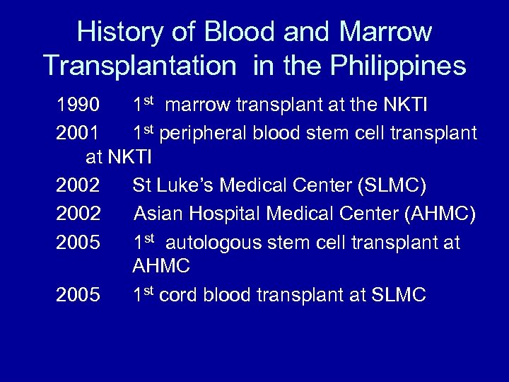 History of Blood and Marrow Transplantation in the Philippines 1990 1 st marrow transplant