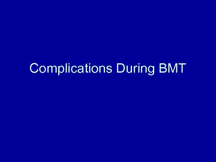 Complications During BMT 