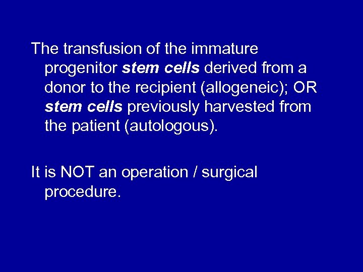 The transfusion of the immature progenitor stem cells derived from a donor to the