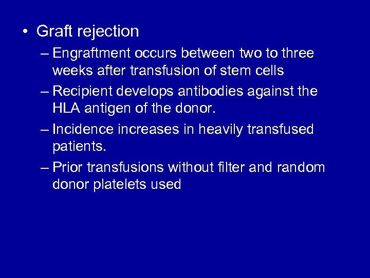  • Graft rejection – Engraftment occurs between two to three weeks after transfusion