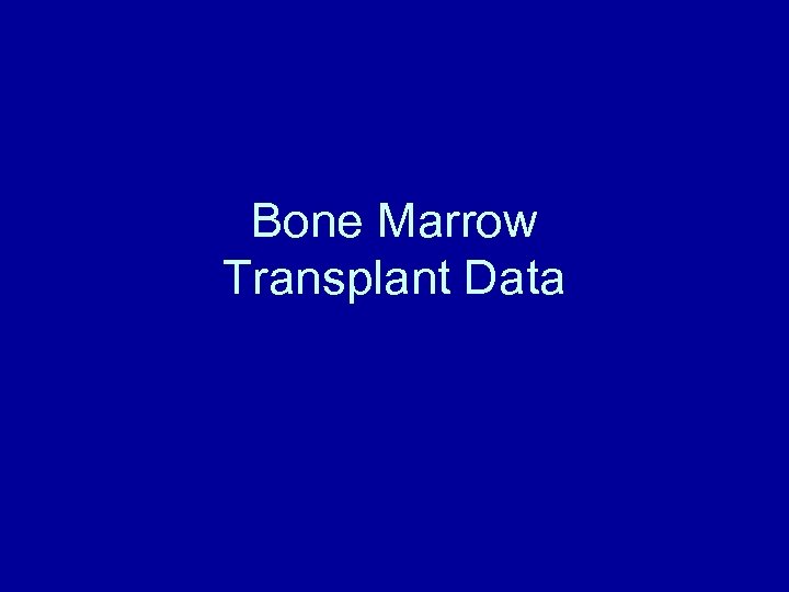 Bone Marrow Transplant Data 