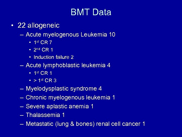 BMT Data • 22 allogeneic – Acute myelogenous Leukemia 10 • 1 st CR