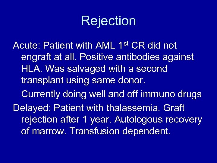 Rejection Acute: Patient with AML 1 st CR did not engraft at all. Positive