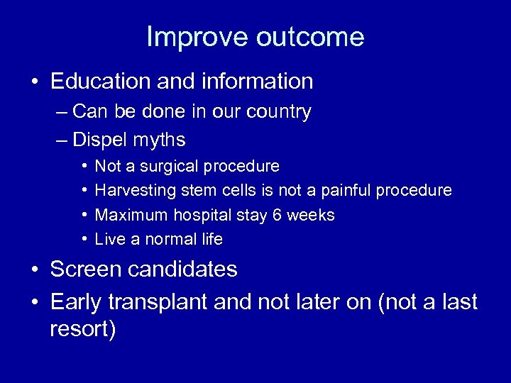 Improve outcome • Education and information – Can be done in our country –