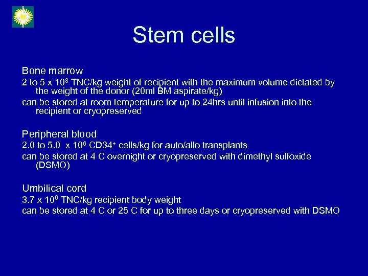 Stem cells Bone marrow 2 to 5 x 108 TNC/kg weight of recipient with