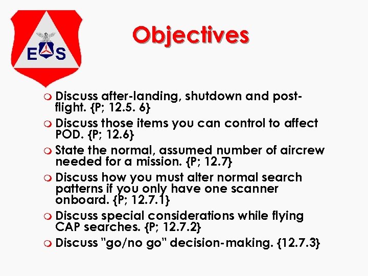 Objectives m Discuss after-landing, shutdown and postflight. {P; 12. 5. 6} m Discuss those