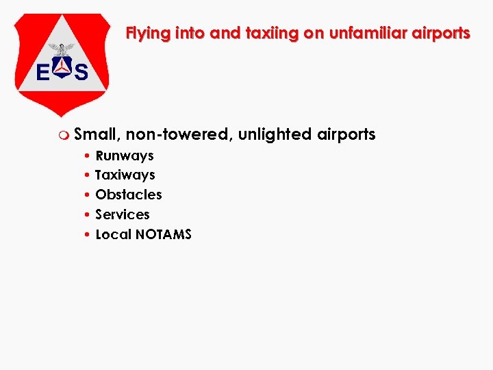 Flying into and taxiing on unfamiliar airports m Small, non-towered, unlighted airports • Runways