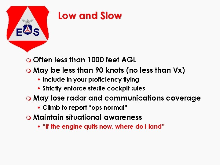 Low and Slow m Often less than 1000 feet AGL m May be less