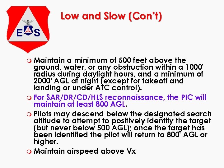 Low and Slow (Con’t) m Maintain a minimum of 500 feet above the ground,