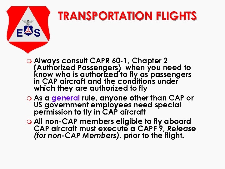 TRANSPORTATION FLIGHTS m Always consult CAPR 60 -1, Chapter 2 (Authorized Passengers) when you