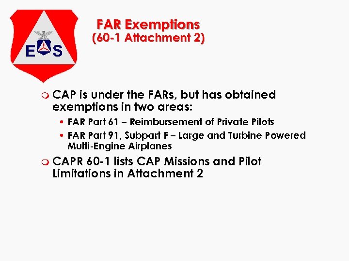 FAR Exemptions (60 -1 Attachment 2) m CAP is under the FARs, but has