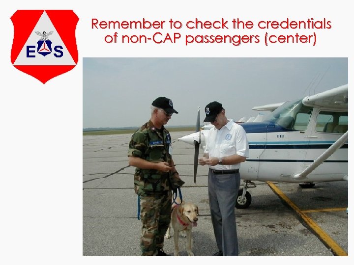 Remember to check the credentials of non-CAP passengers (center) 